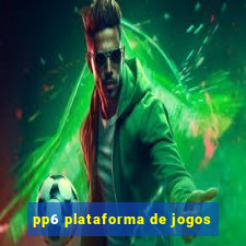 pp6 plataforma de jogos